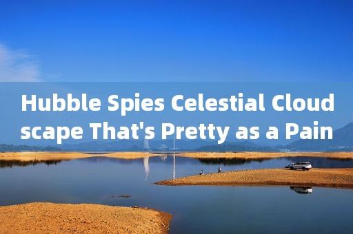 Hubble Spies Celestial Cloudscape That's Pretty as a Painting